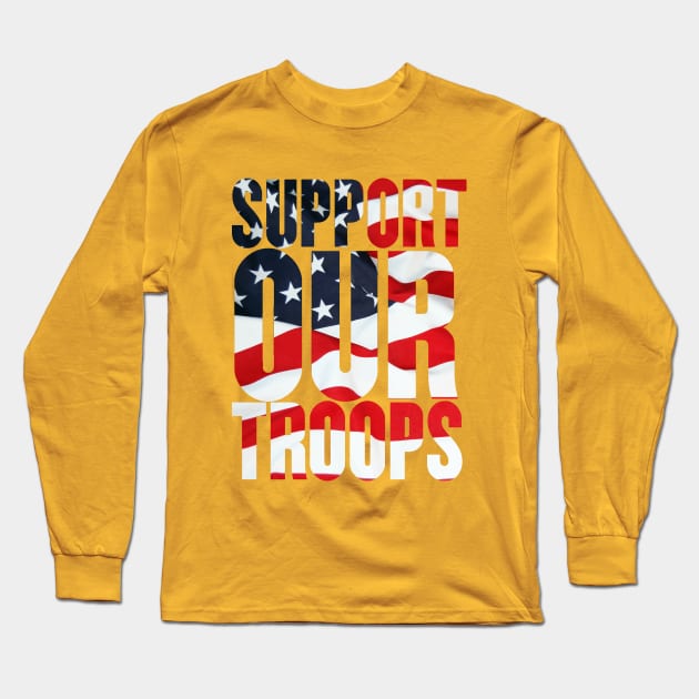 Support our troops. Long Sleeve T-Shirt by PrintArtdotUS